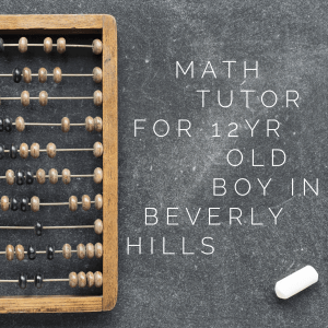 Math Tutor for 12 year old boy in Beverly HIlls Angeles Mannies Male Nanny Childcare in LA Los Angeles
