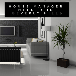 House Manager Needed in Beverly Hills