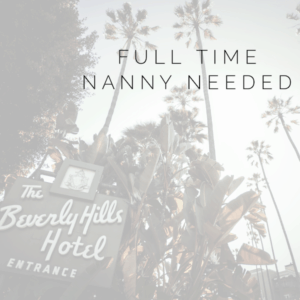 Full time nanny needed in beverly hills childcare angeles mannies staffing
