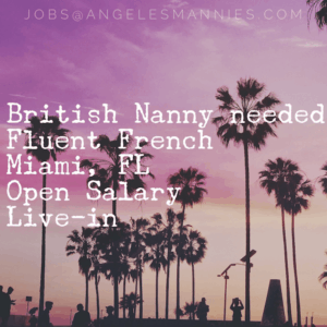 British English French Speaking Nanny in Miami Palm Trees Beach Florida Mannies Nannies Angeles Manny elite professional educated nanny celebrity staffing